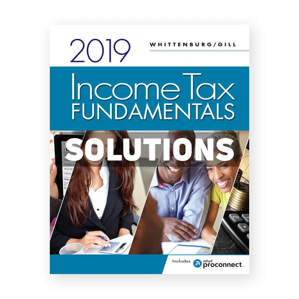 Income Tax Fundamentals 2019 37th Whittenburg Solutions Manual
