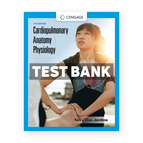 Cardiopulmonary Anatomy & Physiology Essentials of Respiratory Care 7th Jardins Test Bank