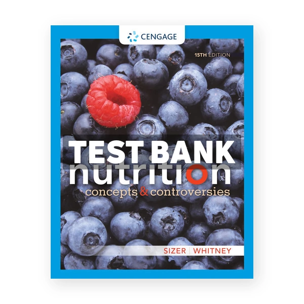 Nutrition Concepts and Controversies 15th Sizer Test Bank