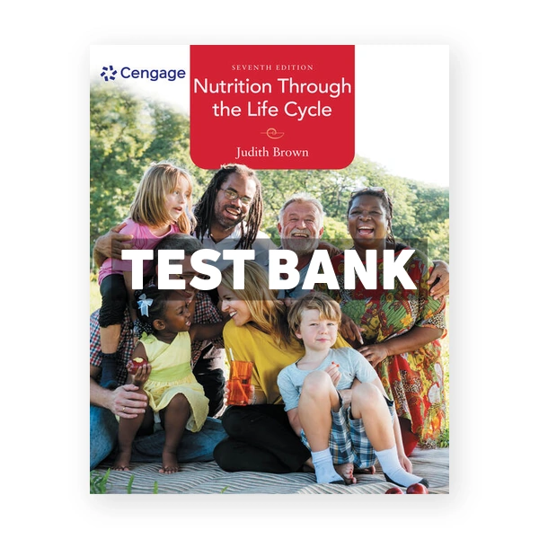 Nutrition Through the Life Cycle 7th Brown Test Bank