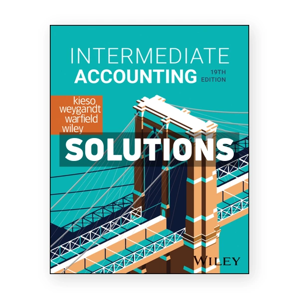 Intermediate Accounting 19th Kieso Solutions Manual