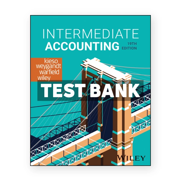 Intermediate Accounting 19th Kieso Test Bank