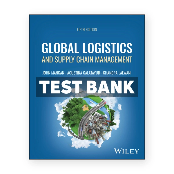 Global Logistics and Supply Chain Management 5th Mangan Test Bank