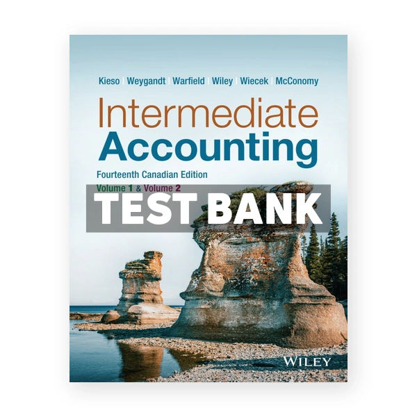 Intermediate Accounting Canadian CDN 14th Kieso Test Bank