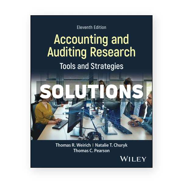 Accounting and Auditing Research 11th Weirich Solutions Manual