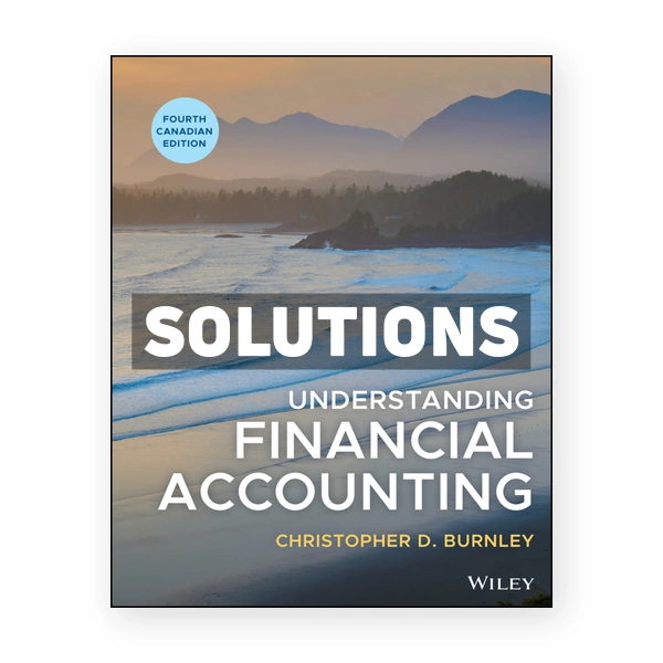 Understanding Financial Accounting Canadian Edition 4th Burnley Solutions Manual