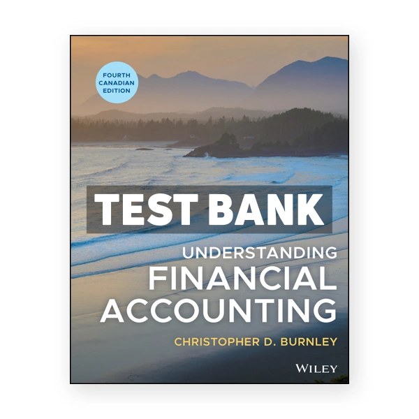 Understanding Financial Accounting Canadian Edition 4th Burnley Test Bank