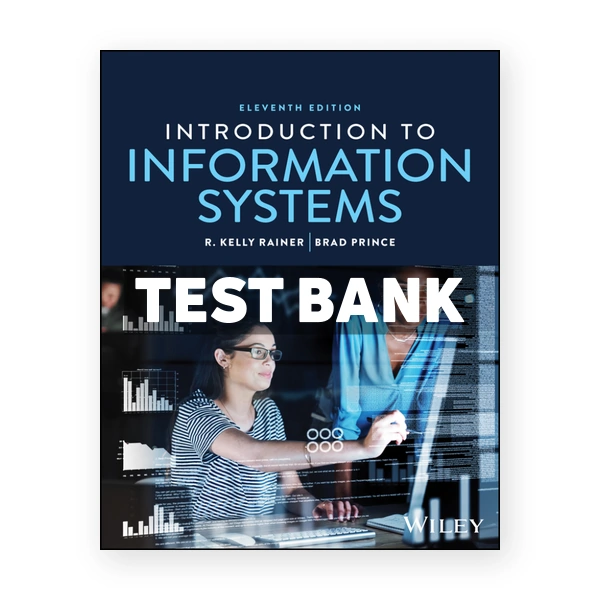 Introduction to Information Systems 11th Rainer Test Bank