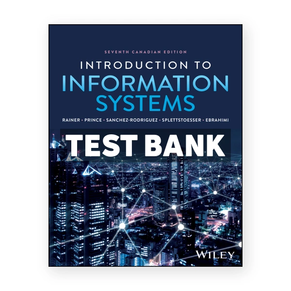 Introduction to Information Systems Canadian CDN 7th Rainer Test Bank