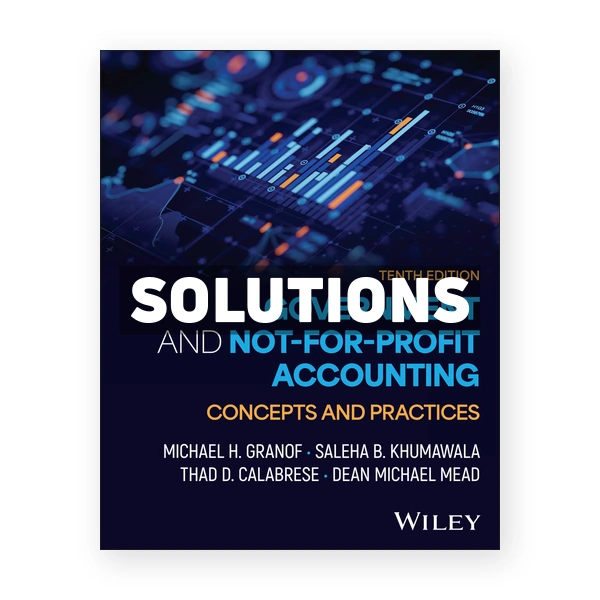 Government and Not for Profit Accounting Concepts and Practices 10th Granof Solutions Manual