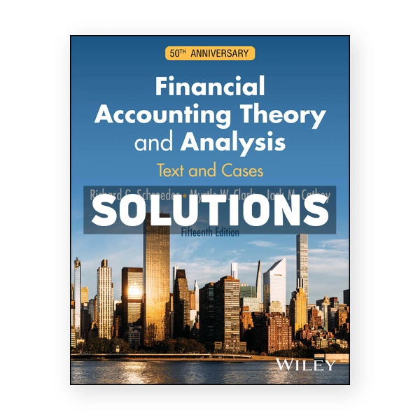 Financial Accounting Theory and Analysis - Text and Cases 15th Schroeder Solutions Manual