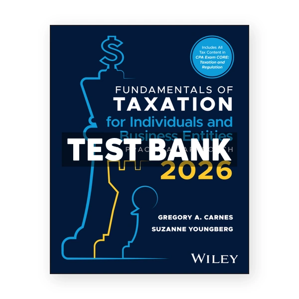 Fundamentals of Taxation for Individuals and Business Entities 2026 3rd Carnes Test Bank