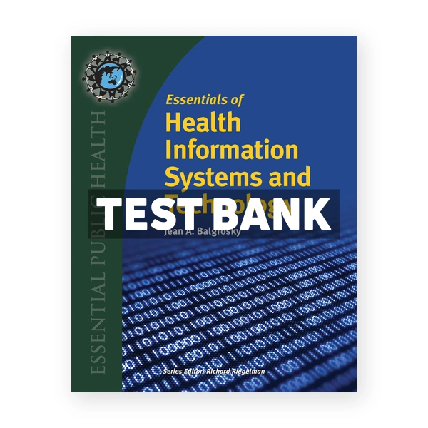 Essentials of Health Information Systems and Technology 1st Balgrosky Test Bank