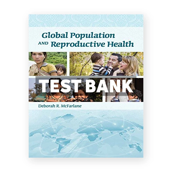 Global Population and Reproductive Health 1st McFarlane Test Bank