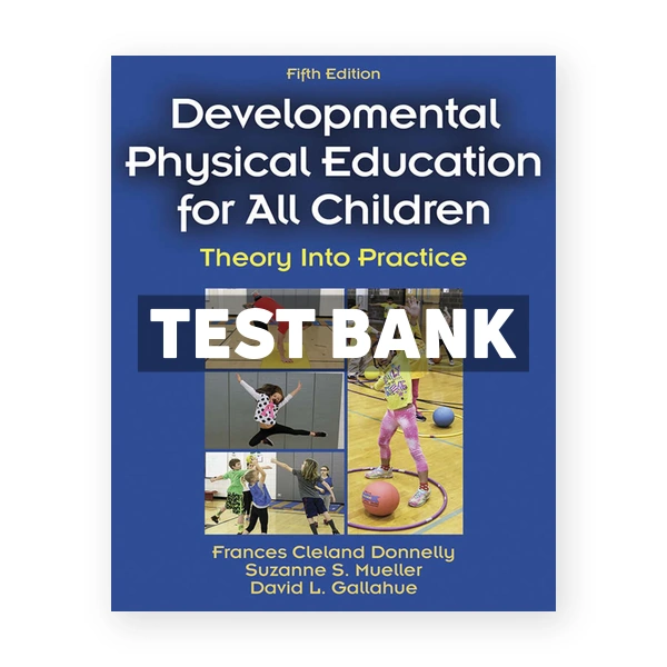 Developmental Physical Education for All Children 5th Donnelly Test Bank