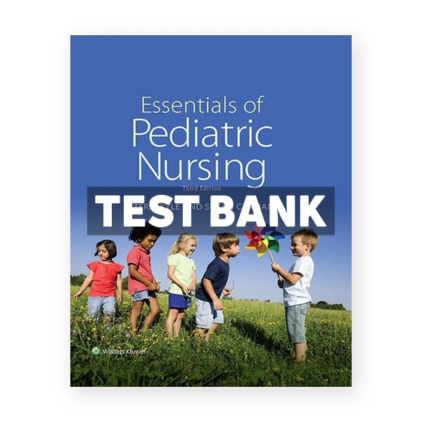 Essentials of Pediatric Nursing 3rd Kyle Test Bank