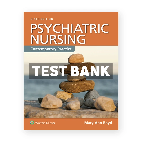 Psychiatric Nursing Contemporary Practice 6th Boyd Test Bank