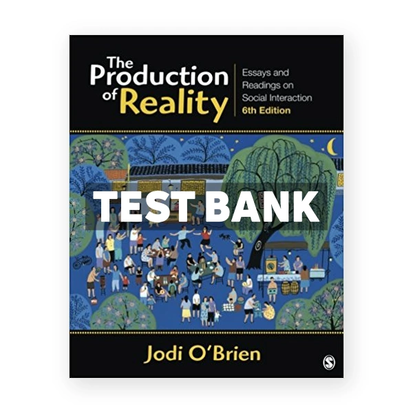 Production of Reality Essays and Readings on Social Interaction 6th OBrien Test Bank