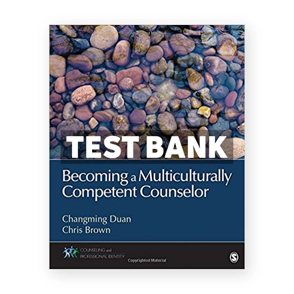 Becoming a Multiculturally Competent Counselor 1st Duan Test Bank