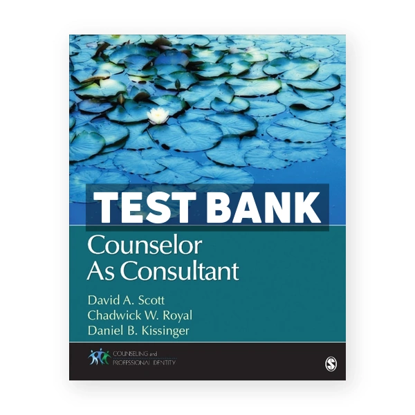 Counselor As Consultant 1st Scott Test Bank