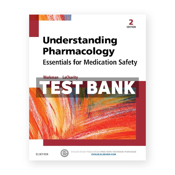 Understanding Pharmacology 2nd Workman Test Bank