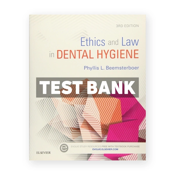 Ethics and Law in Dental Hygiene 3rd Beemsterboer Test Bank