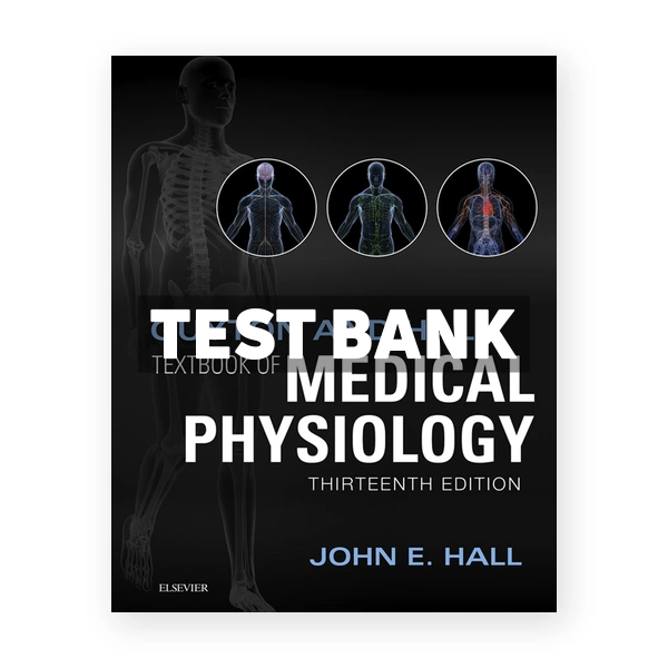 Guyton and Hall Textbook of Medical Physiology 13th Hall Test Bank