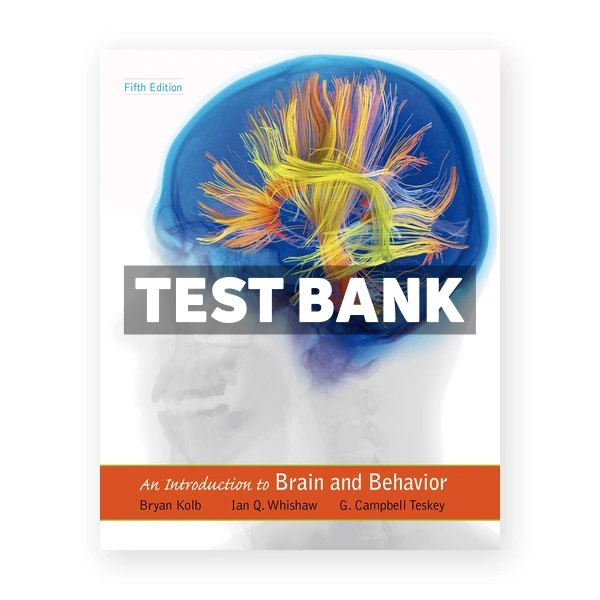 Introduction to Brain and Behavior 5th Kolb Test Bank