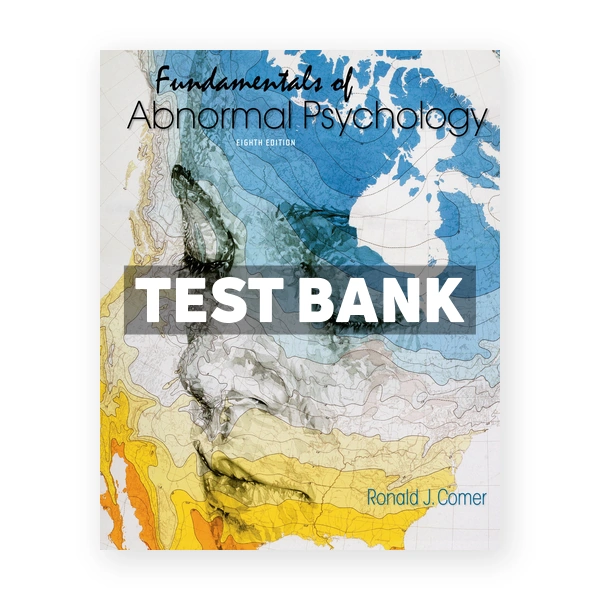 Fundamentals of Abnormal Psychology 8th Comer Test Bank