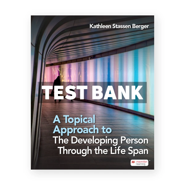 Topical Approach to the Developing Person Through the Life Span 1st Berger Test Bank