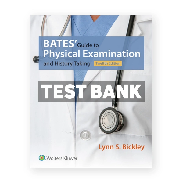 Bates' Guide to Physical Examination and History Taking 12th Bickley Test Bank