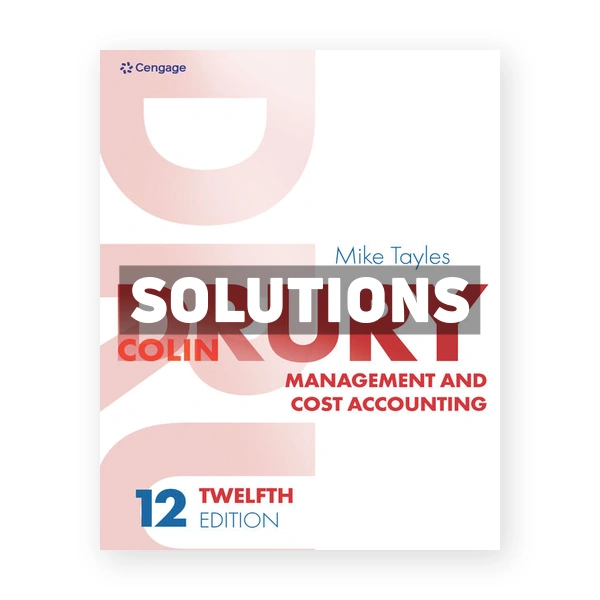Management and Cost Accounting 12th Drury Solutions Manual