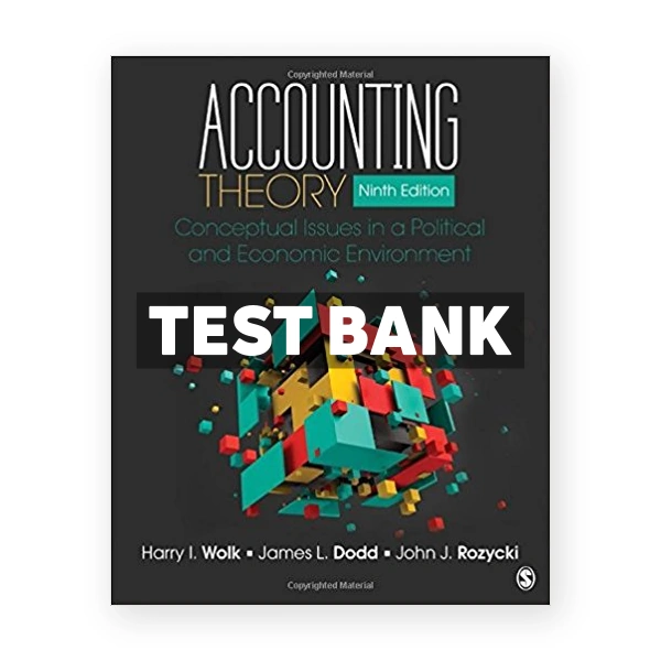 Accounting Theory Conceptual Issues in a Political and Economic Environment 9th Wolk Test Bank
