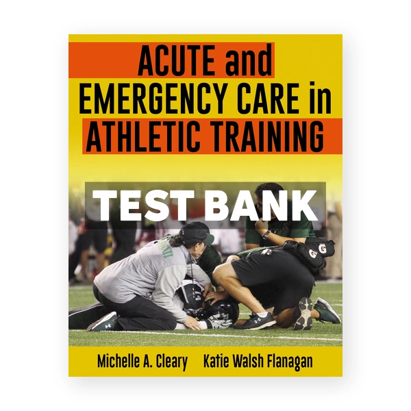 Acute and Emergency Care in Athletic Training 1st Cleary Test Bank