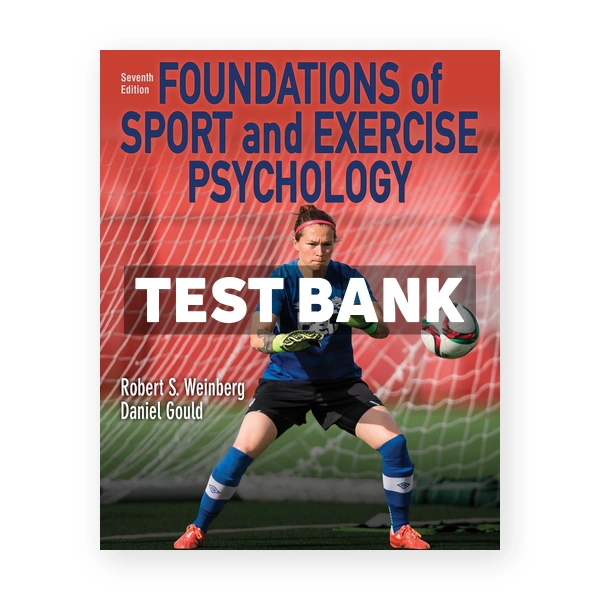 Foundations of Sport and Exercise Psychology 7th Weinberg Test Bank