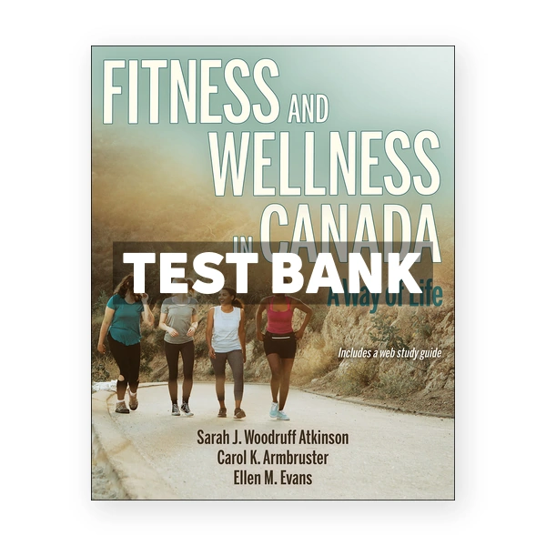 Fitness and Wellness in Canada CDN 1st Atkinson Test Bank