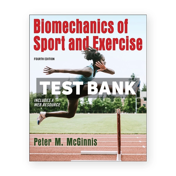 Biomechanics of Sport and Exercise 4th McGinnis Test Bank