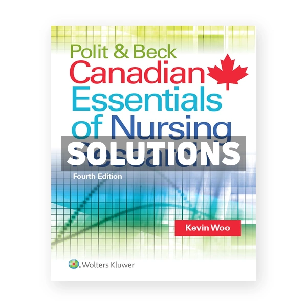 Polit & Beck Canadian Essentials of Nursing Research CDN 4th Woo Solutions Manual