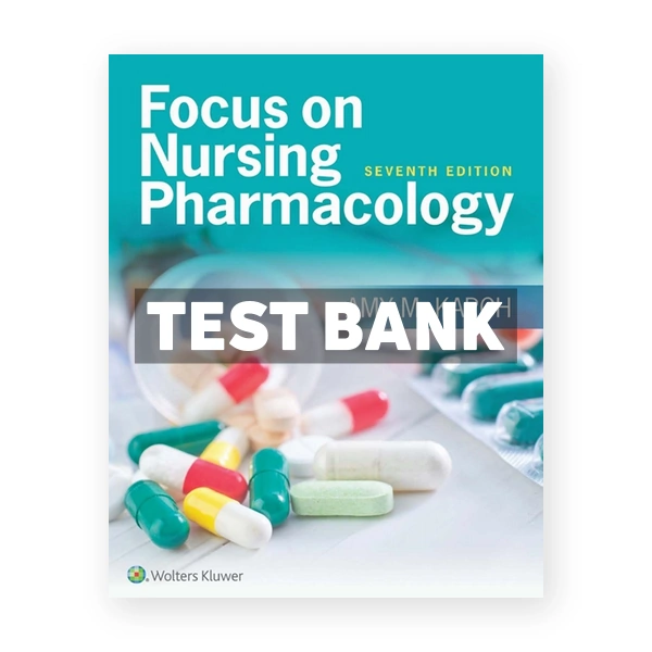 Focus on Nursing Pharmacology 7th Karch Test Bank