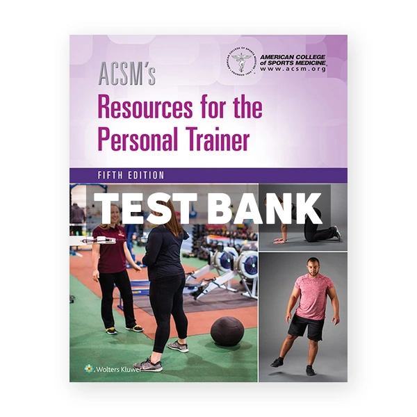 ACSM's Resources for the Personal Trainer 5th American College of Sports Medicine Test Bank