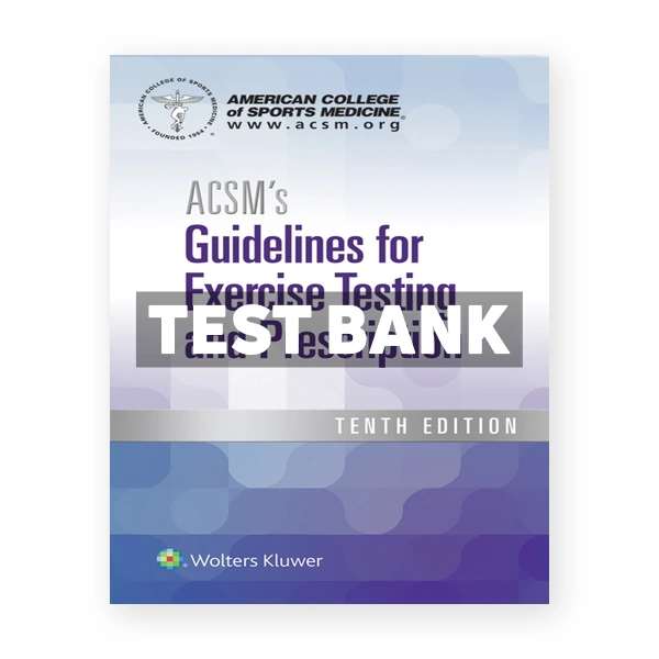 ACSM's Guidelines for Exercise Testing and Prescription 10th American College of Sports Medicine Test Bank
