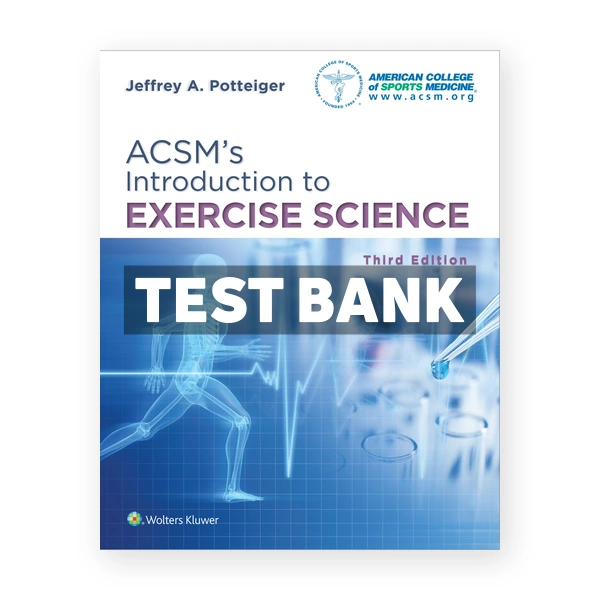 ACSM's Introduction to Exercise Science 3rd Potteiger Test Bank