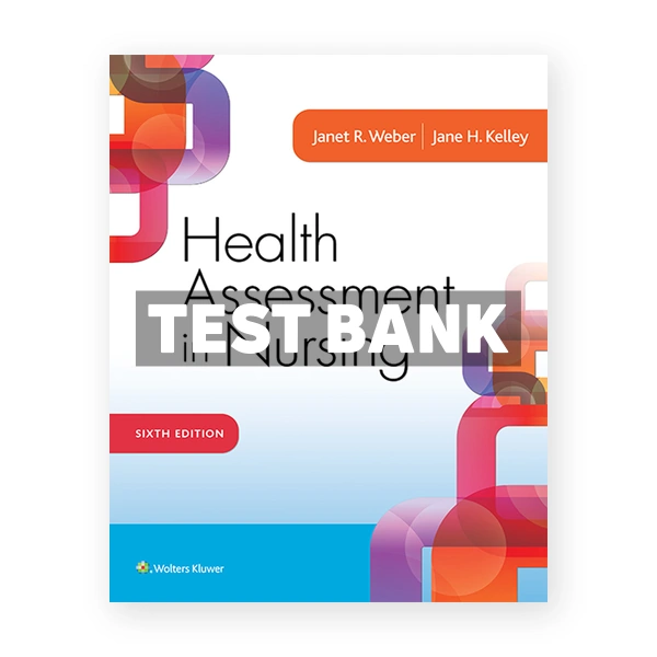 Health Assessment in Nursing 6th Weber Test Bank