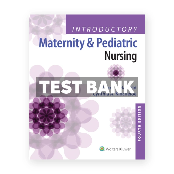 Introductory Maternity and Pediatric Nursing 4th Hatfield Test Bank
