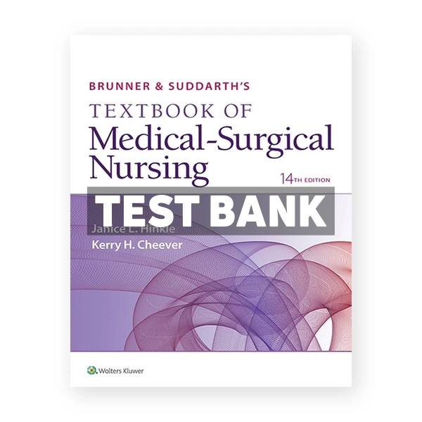 Brunner and Suddarths Textbook of Medical Surgical Nursing 14th Hinkle Test Bank