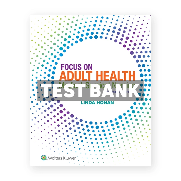 Focus on Adult Health Medical-Surgical Nursing 2nd Honan Test Bank