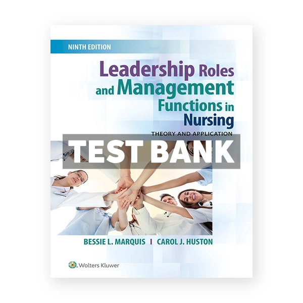 Leadership Roles and Management Functions in Nursing 9th Marquis Test Bank