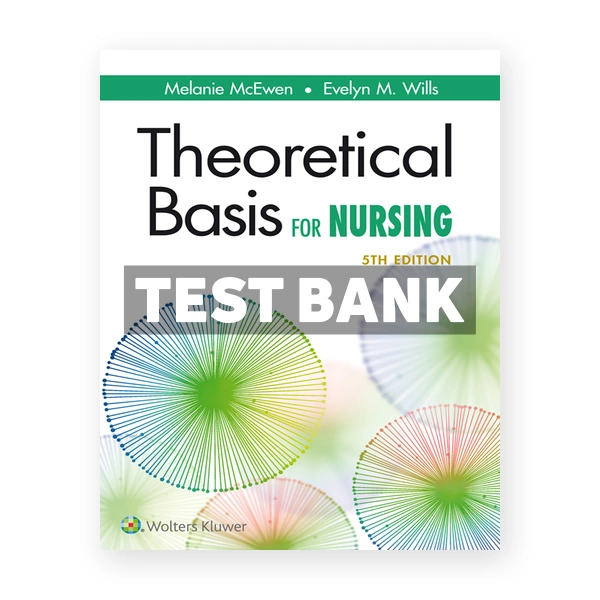 Theoretical Basis for Nursing 5th McEwen Test Bank