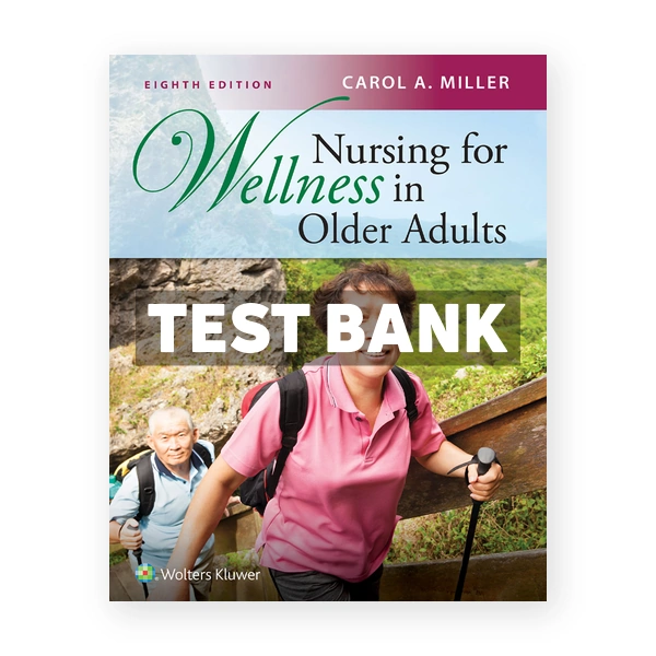 Nursing for Wellness in Older Adults 8th Miller Test Bank