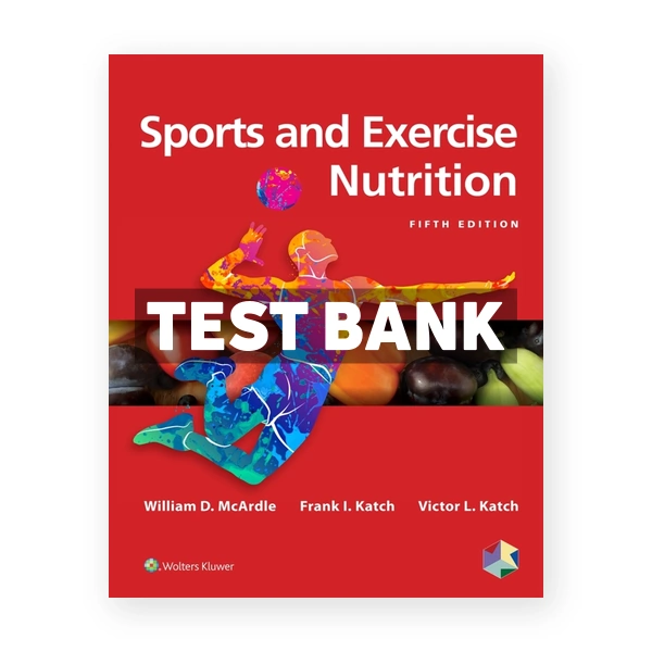 Sports and Exercise Nutrition 5th Mcardle Test Bank